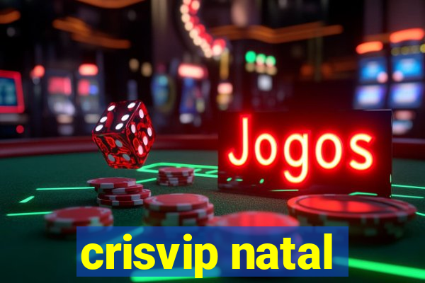 crisvip natal